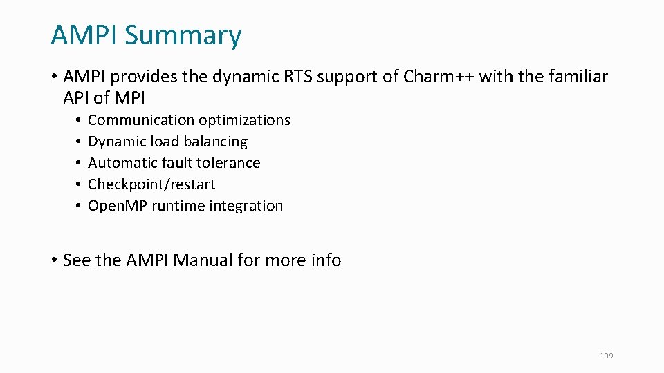 AMPI Summary • AMPI provides the dynamic RTS support of Charm++ with the familiar