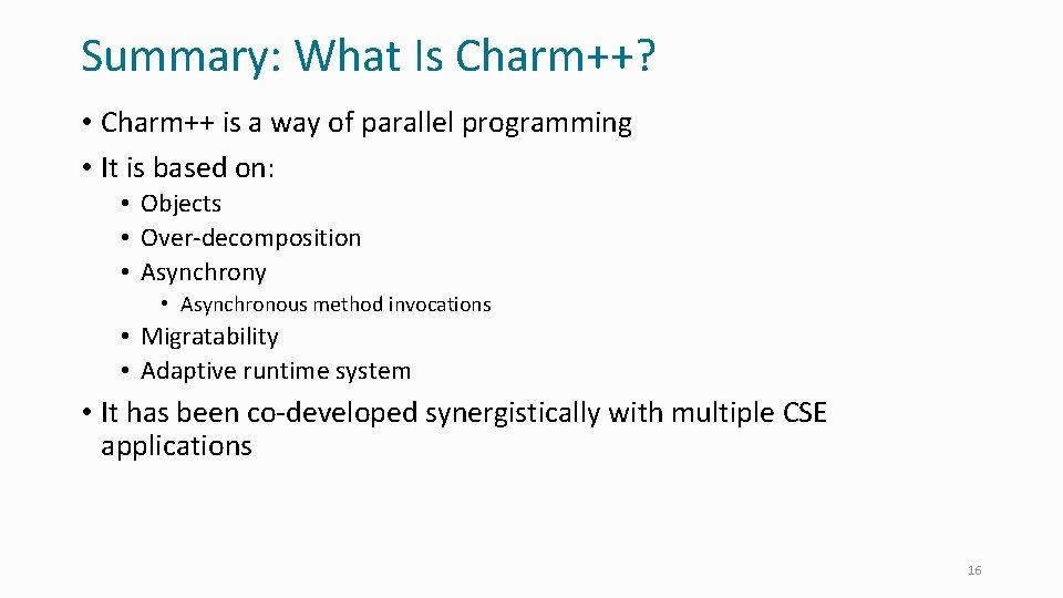 Summary: What Is Charm++? • Charm++ is a way of parallel programming • It
