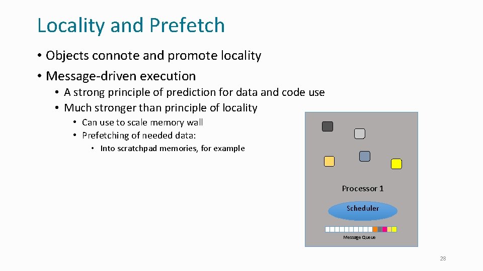 Locality and Prefetch • Objects connote and promote locality • Message-driven execution • A