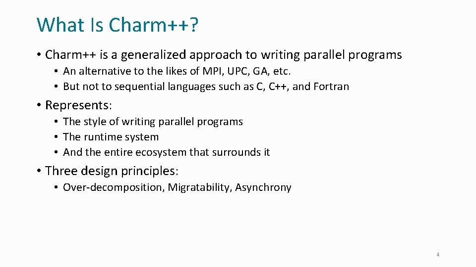 What Is Charm++? • Charm++ is a generalized approach to writing parallel programs •