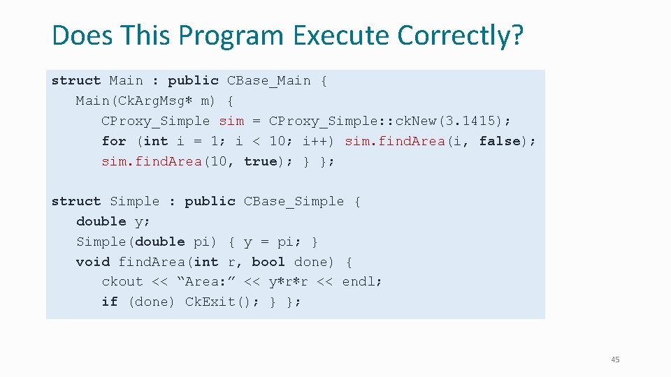 Does This Program Execute Correctly? struct Main : public CBase_Main { Main(Ck. Arg. Msg∗