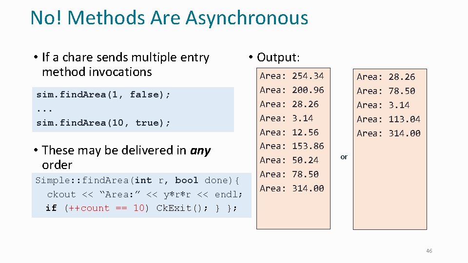 No! Methods Are Asynchronous • If a chare sends multiple entry method invocations sim.