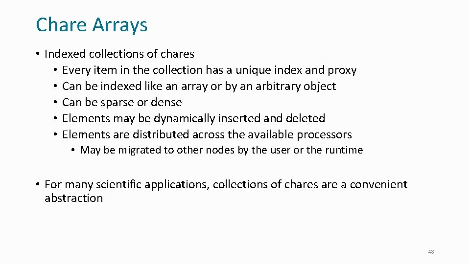 Chare Arrays • Indexed collections of chares • Every item in the collection has