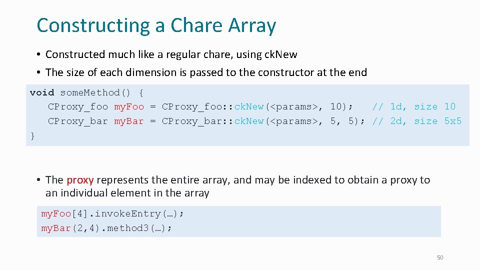 Constructing a Chare Array • Constructed much like a regular chare, using ck. New