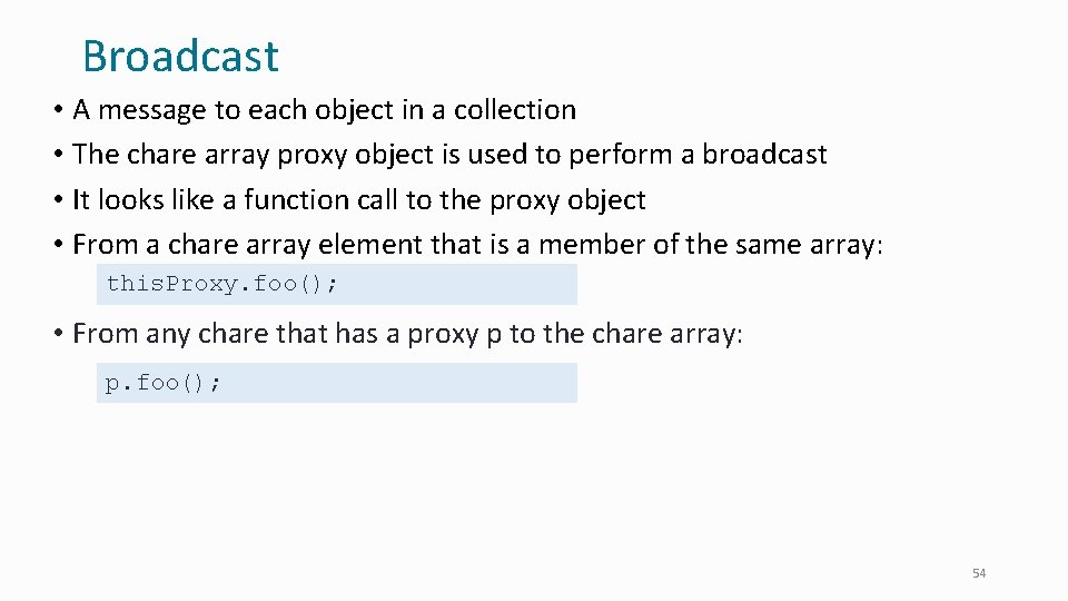 Broadcast • A message to each object in a collection • The chare array