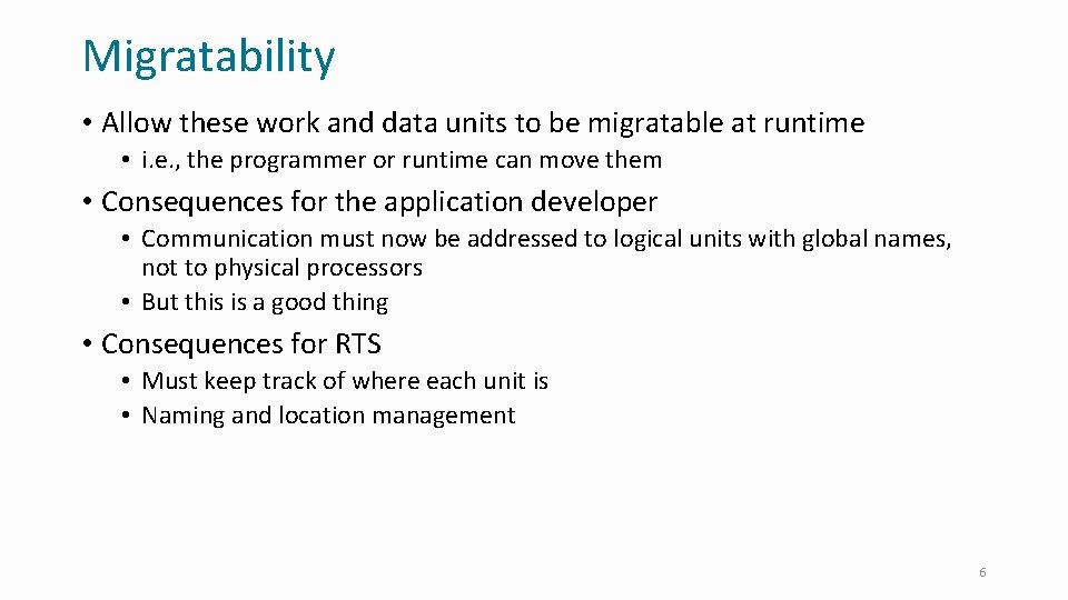 Migratability • Allow these work and data units to be migratable at runtime •