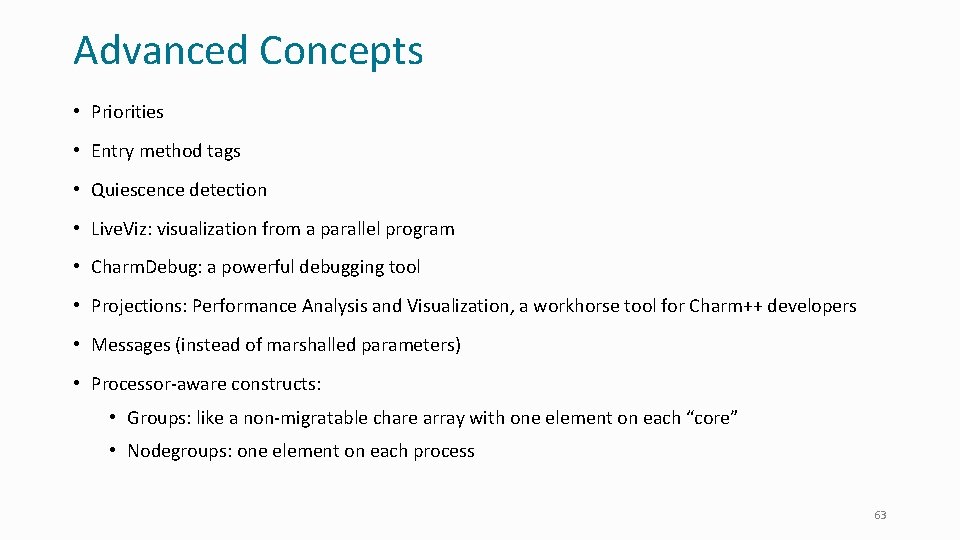 Advanced Concepts • Priorities • Entry method tags • Quiescence detection • Live. Viz: