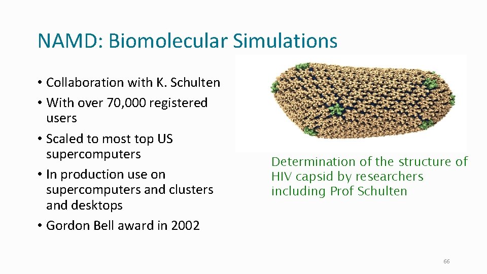 NAMD: Biomolecular Simulations • Collaboration with K. Schulten • With over 70, 000 registered