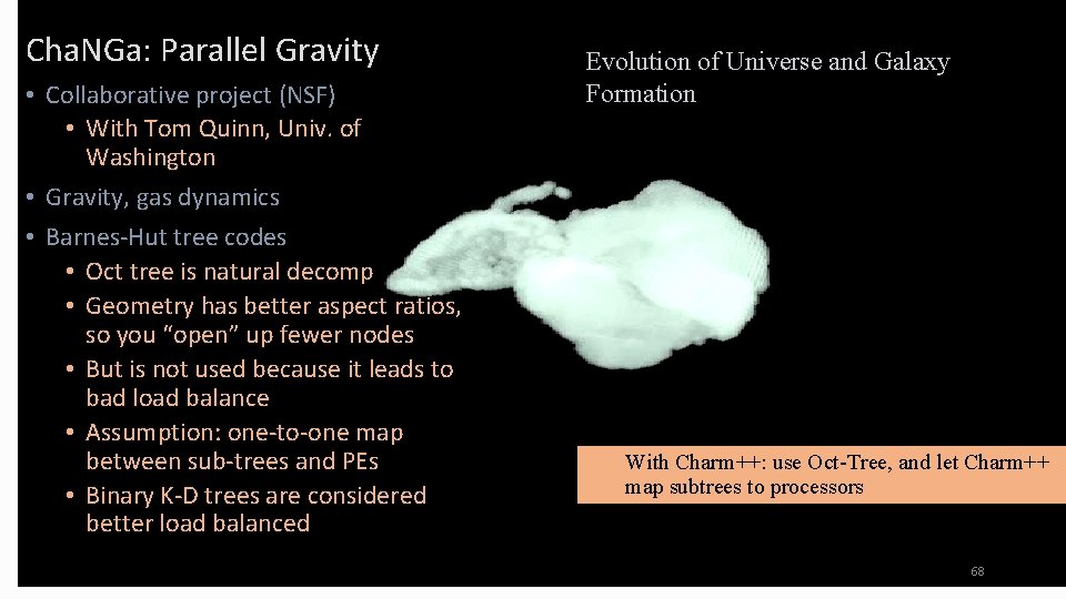 Cha. NGa: Parallel Gravity • Collaborative project (NSF) • With Tom Quinn, Univ. of