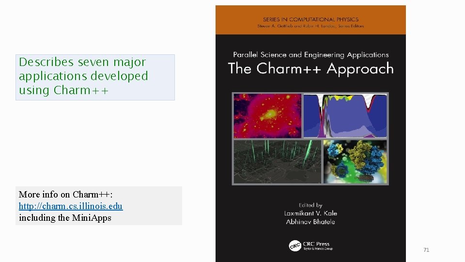 Describes seven major applications developed using Charm++ More info on Charm++: http: //charm. cs.