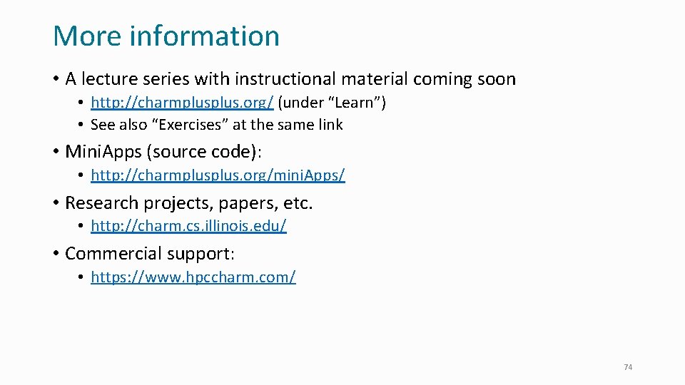 More information • A lecture series with instructional material coming soon • http: //charmplus.