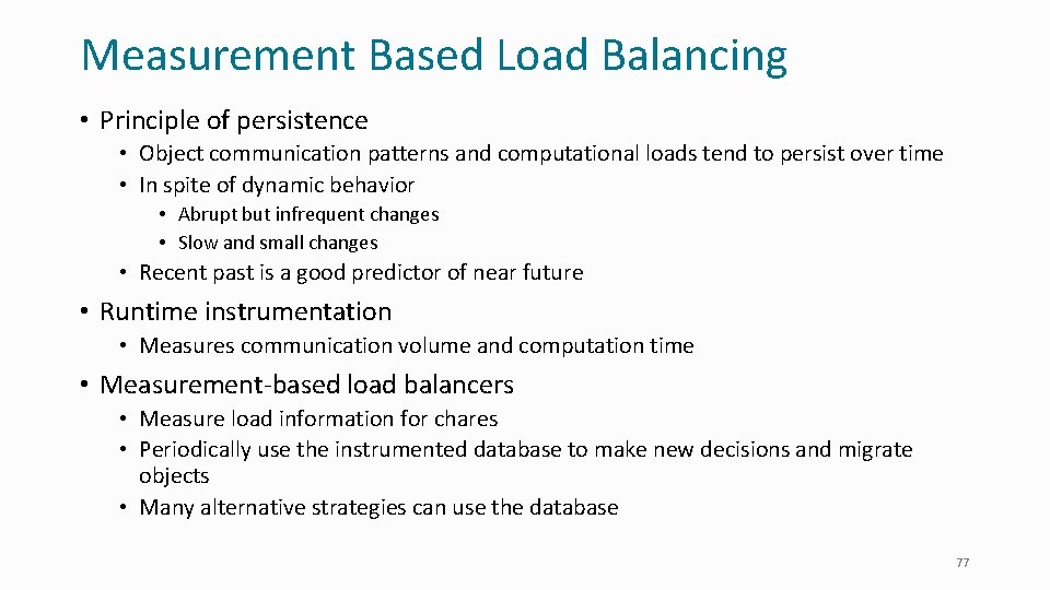 Measurement Based Load Balancing • Principle of persistence • Object communication patterns and computational