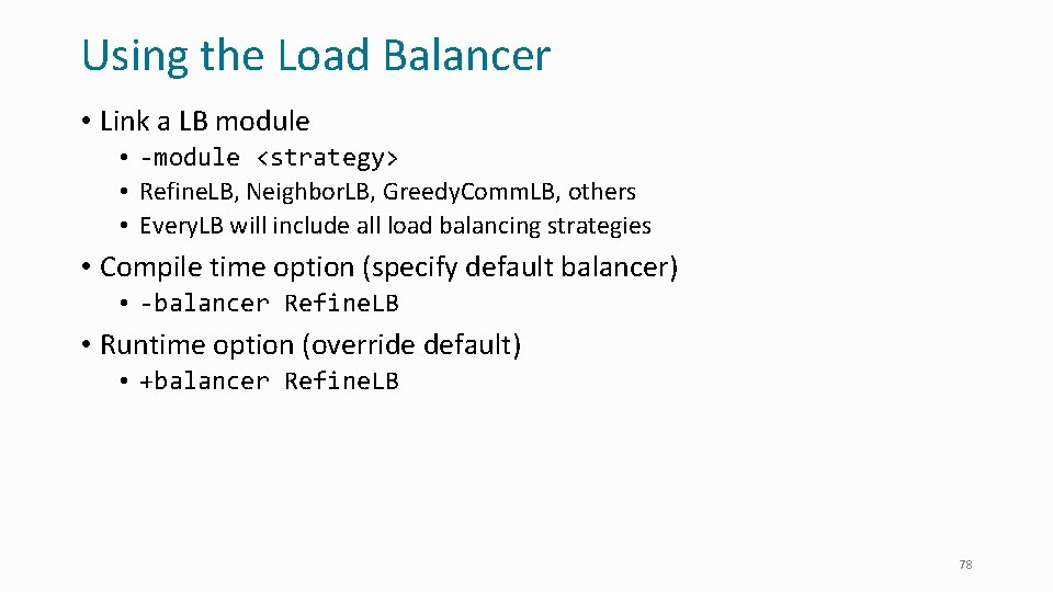Using the Load Balancer • Link a LB module • -module <strategy> • Refine.