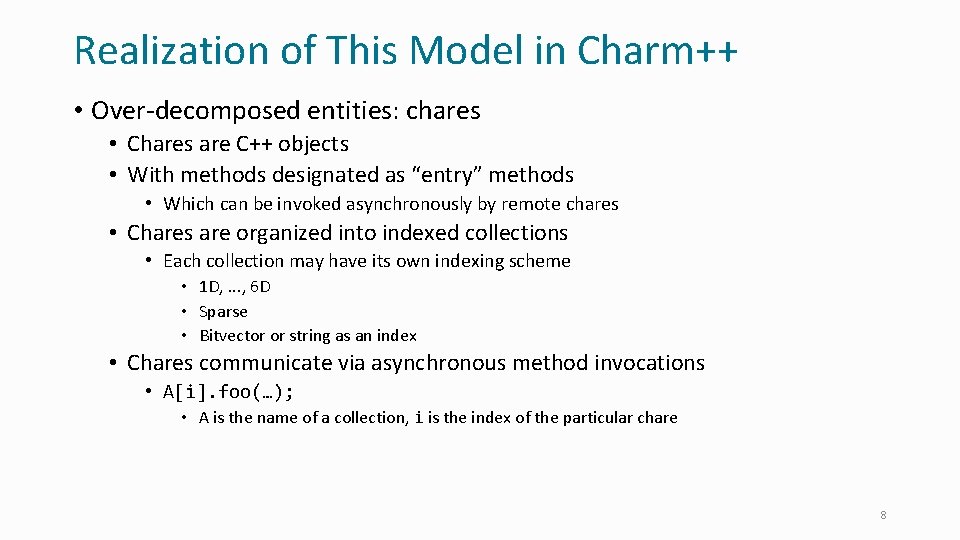 Realization of This Model in Charm++ • Over-decomposed entities: chares • Chares are C++