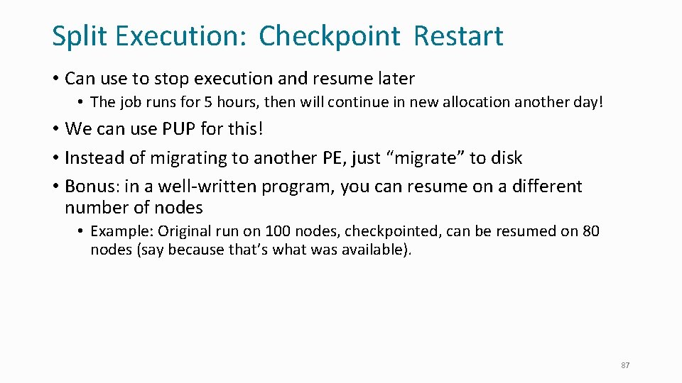 Split Execution: Checkpoint Restart • Can use to stop execution and resume later •