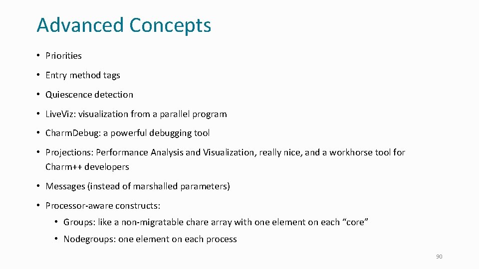 Advanced Concepts • Priorities • Entry method tags • Quiescence detection • Live. Viz: