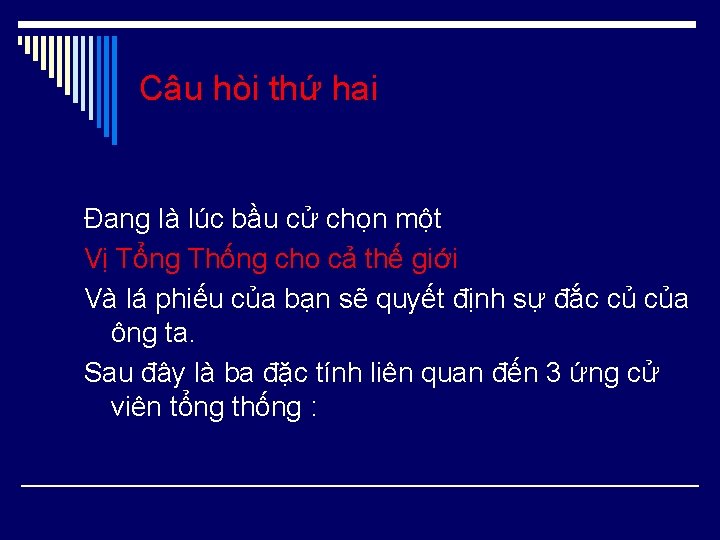 Câu hòi thứ hai Đang là lúc bầu cử chọn một Vị Tổng Thống