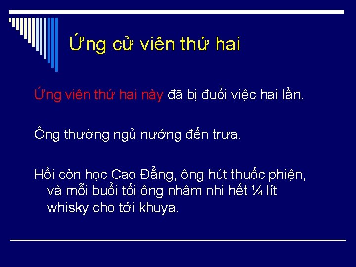 Ứng cử viên thứ hai Ứng viên thứ hai này đã bị đuổi việc