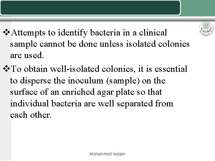 v. Attempts to identify bacteria in a clinical sample cannot be done unless isolated