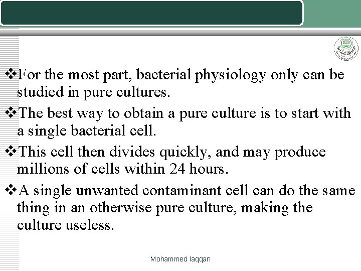 v. For the most part, bacterial physiology only can be studied in pure cultures.