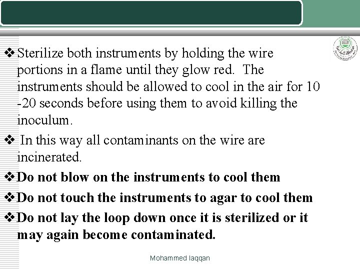 v Sterilize both instruments by holding the wire portions in a flame until they