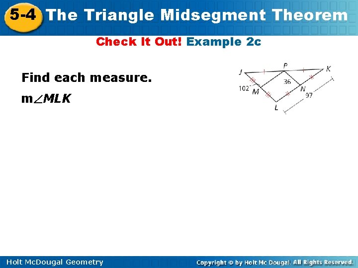 5 -4 The Triangle Midsegment Theorem Check It Out! Example 2 c Find each 5 -4 The Triangle Midsegment Theorem Check It Out! Example 2 c Find each