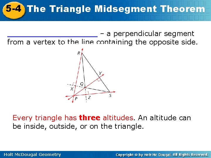 5 -4 The Triangle Midsegment Theorem _________ – a perpendicular segment from a vertex 5 -4 The Triangle Midsegment Theorem _________ – a perpendicular segment from a vertex