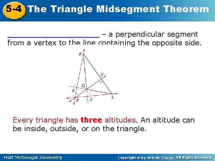 5 -4 The Triangle Midsegment Theorem _________ – a perpendicular segment from a vertex