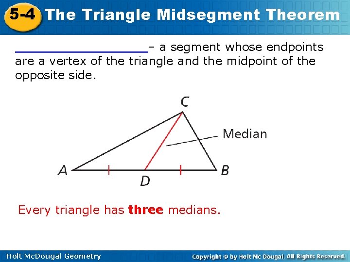 5 -4 The Triangle Midsegment Theorem ________– a segment whose endpoints are a vertex