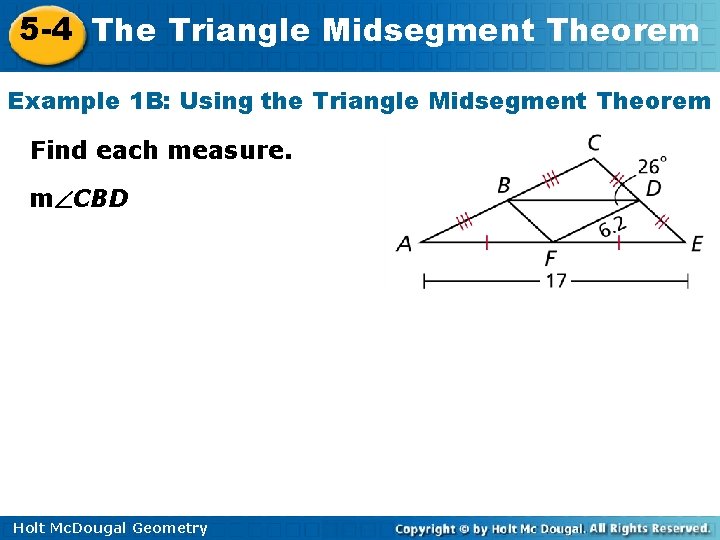 5 -4 The Triangle Midsegment Theorem Example 1 B: Using the Triangle Midsegment Theorem