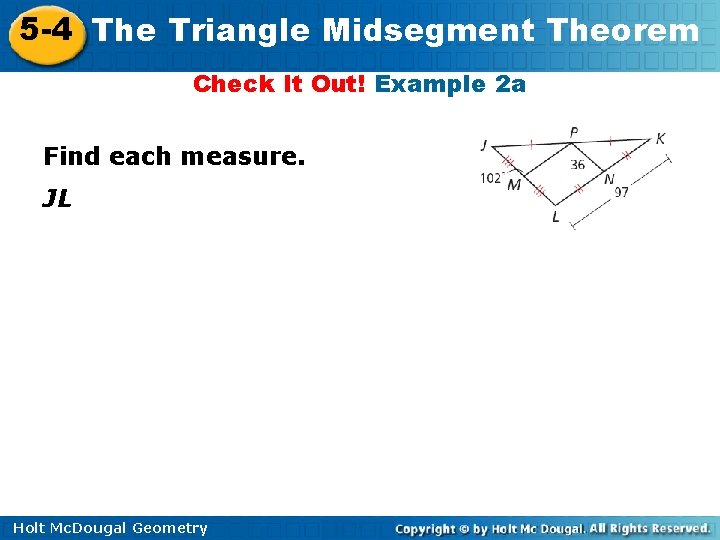 5 -4 The Triangle Midsegment Theorem Check It Out! Example 2 a Find each 5 -4 The Triangle Midsegment Theorem Check It Out! Example 2 a Find each