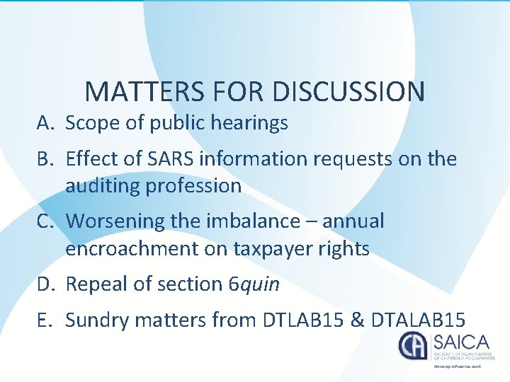 MATTERS FOR DISCUSSION A. Scope of public hearings B. Effect of SARS information requests