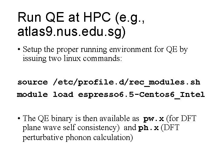 Run QE at HPC (e. g. , atlas 9. nus. edu. sg) • Setup