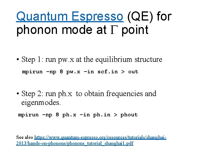 Quantum Espresso (QE) for phonon mode at point • Step 1: run pw. x