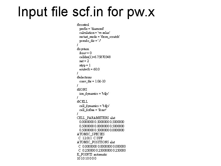 Input file scf. in for pw. x &control prefix = 'diamond' calculation = 'vc-relax'