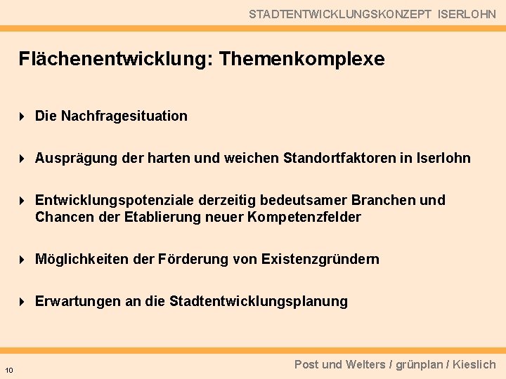 STADTENTWICKLUNGSKONZEPT ISERLOHN Flächenentwicklung: Themenkomplexe 4 Die Nachfragesituation 4 Ausprägung der harten und weichen Standortfaktoren