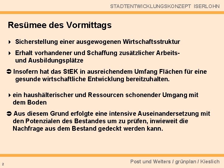 STADTENTWICKLUNGSKONZEPT ISERLOHN Resümee des Vormittags 4 Sicherstellung einer ausgewogenen Wirtschaftsstruktur 4 Erhalt vorhandener und