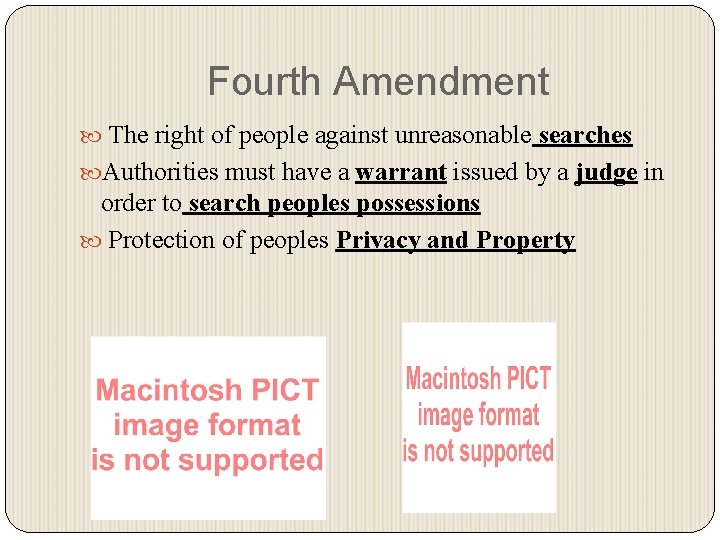 Fourth Amendment The right of people against unreasonable searches Authorities must have a warrant
