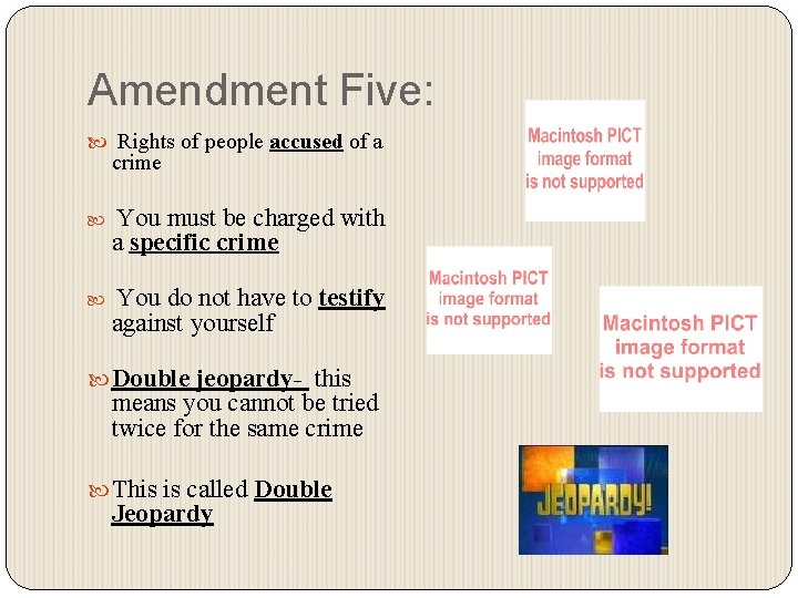 Amendment Five: Rights of people accused of a crime You must be charged with