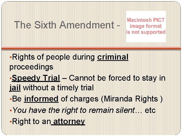 The Sixth Amendment • Rights of people during criminal proceedings • Speedy Trial –