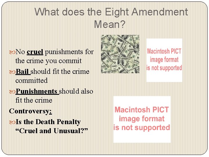 What does the Eight Amendment Mean? No cruel punishments for the crime you commit