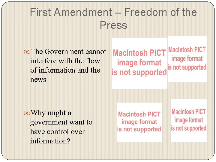 First Amendment – Freedom of the Press The Government cannot interfere with the flow