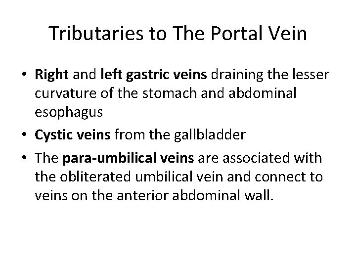Tributaries to The Portal Vein • Right and left gastric veins draining the lesser