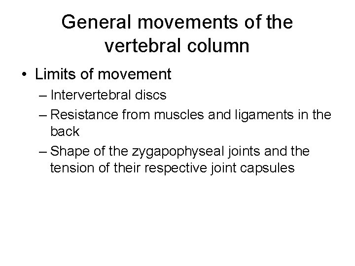 General movements of the vertebral column • Limits of movement – Intervertebral discs –