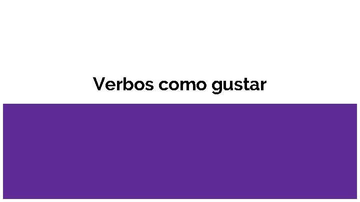 Verbos como gustar 