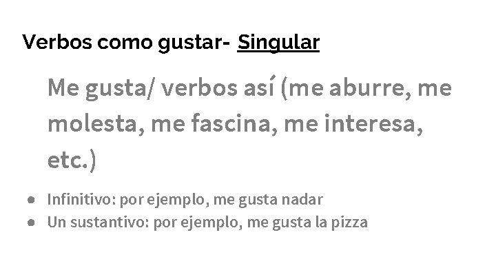 Verbos como gustar- Singular Me gusta/ verbos así (me aburre, me molesta, me fascina,