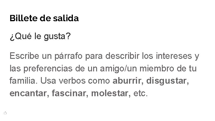 Billete de salida ¿Qué le gusta? Escribe un párrafo para describir los intereses y