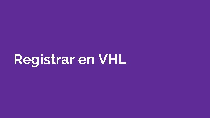 Registrar en VHL 