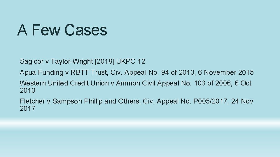 A Few Cases Sagicor v Taylor-Wright [2018] UKPC 12 Apua Funding v RBTT Trust,