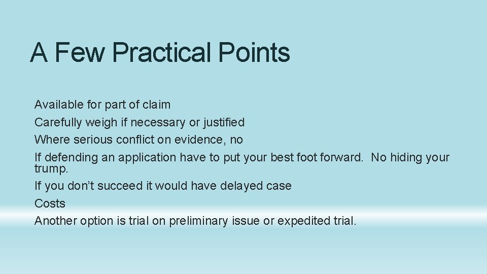 A Few Practical Points Available for part of claim Carefully weigh if necessary or